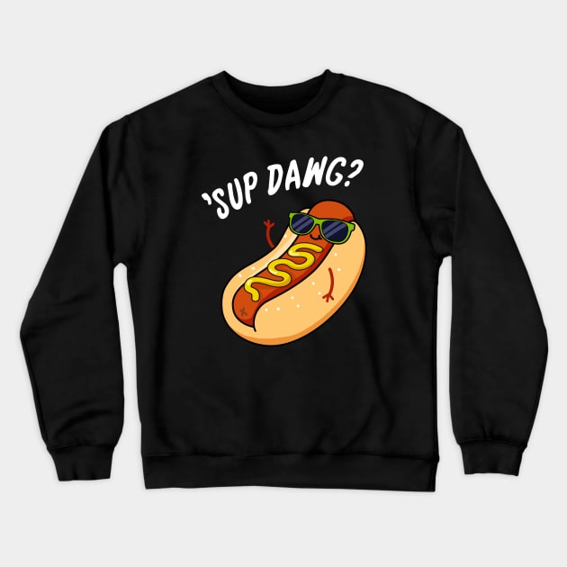 Ssup Dawg Cute Hot Dog Pun. Crewneck Sweatshirt by punnybone